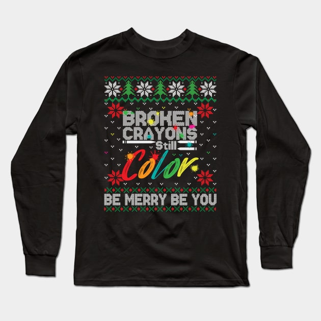 Broken Crayons Still Color Ugly Christmas Long Sleeve T-Shirt by Teewyld